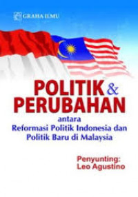 Politik dan perubahan antara reformasi politik di Indonesia dan politik baru di Malaysia