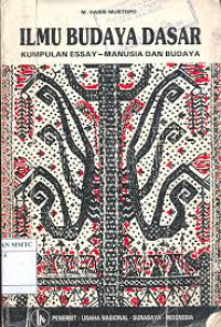 Ilmu budaya dasar: kumpulan essay - manusia dan budaya