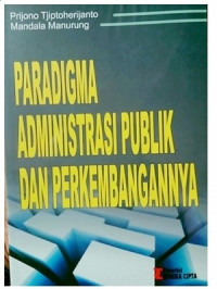 Paradigma administrasi publik dan perkembangannya