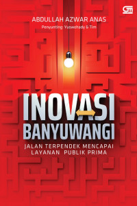 Inovasi Banyuwangi : Jalan Terpendek Mencapai Layanan Publik Prima