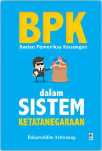 Image of BPK: Badan Pemeriksa Keuangan dalam sistem ketatanegaraan