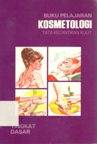 Kosmetologi: buku pelajaran tata kecantikan kulit tingkat dasar
