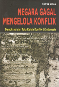 Negara gagal mengelola konflik: demokrasi dan tata kelola konflik di Indonesia