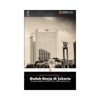 Image of Sudah senja di Jakarta: ideologi, kebijakan publik, politik dan ruang ibu kota