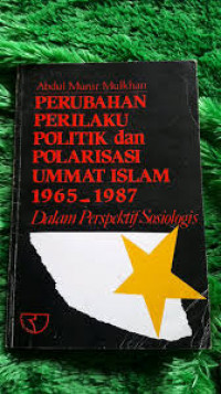 Image of Perubahan perilaku politik dan polarisasi ummat islam 1965-1987 dalam perspektif sosiologis