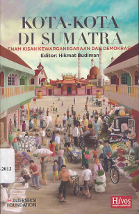 Kota kota di Sumatra: enam kisah kewarganegaraan dan demokrasi